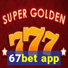 67bet app